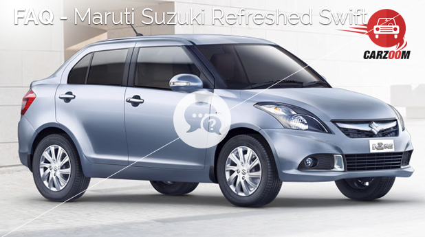 Maruti Suzuki Refreshed Swift Dzire FAQ
