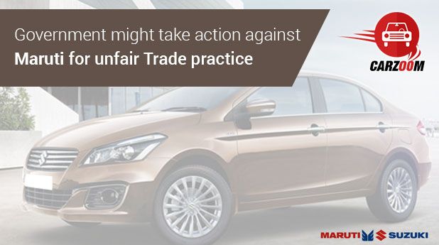 Government might take Action against Maruti for unfair Trade Practice