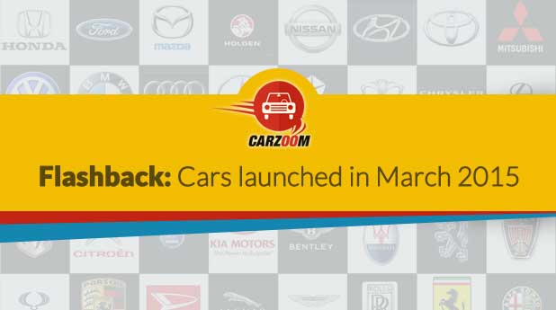 Flashback-Cars Launched in March 2015