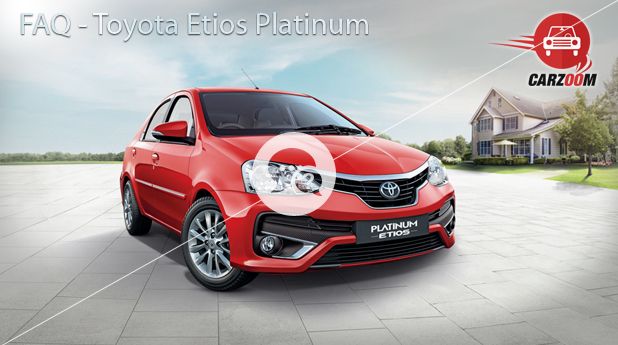 Toyota Etios Platinum FAQ