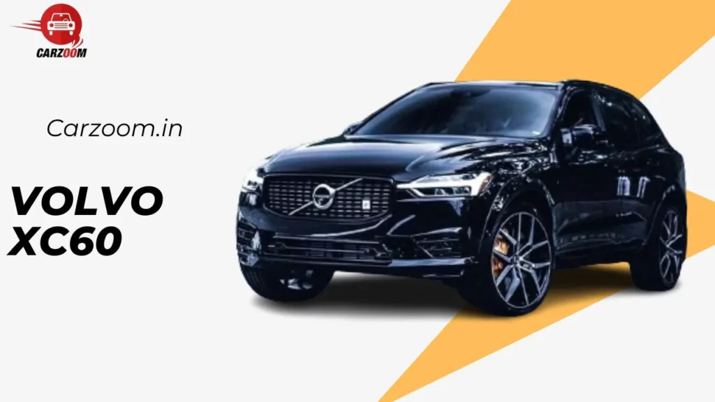 Volvo XC60 Price Rs. 68.90 Lakh – Images, Colours & Reviews | 2024 March Update