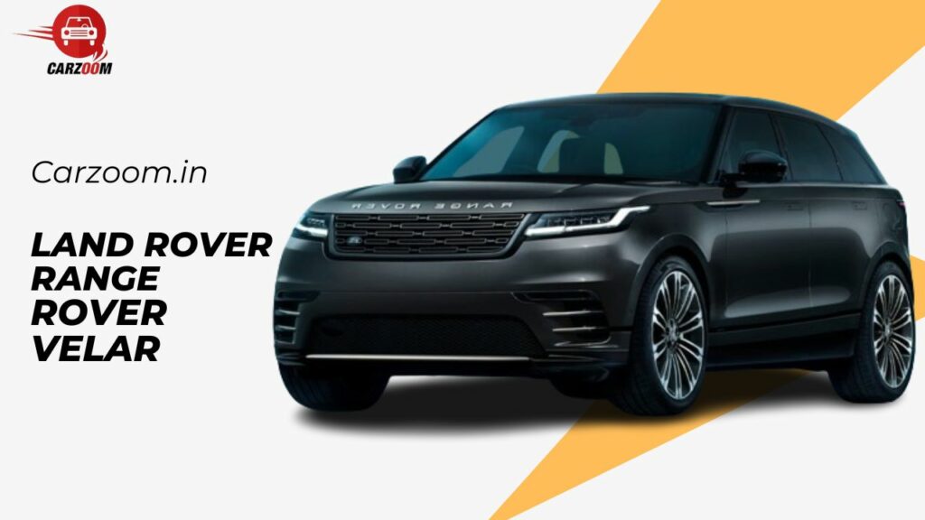 Land Rover Rover Velar Price (2024)- Spec, Images, Colours & Reviews