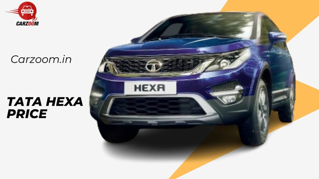 Tata Hexa Price New Model (2024): Images, Specifications, Colours & Reviews