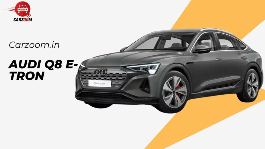 New Audi Q8 e-tron Price – Images, Colours & Reviews (Updated)